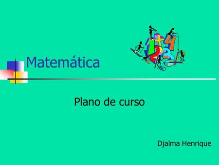 Matemática Plano de curso Djalma Henrique.
