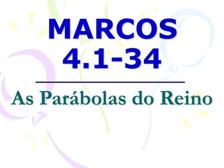 MARCOS 4.1-34 As Parábolas do Reino.