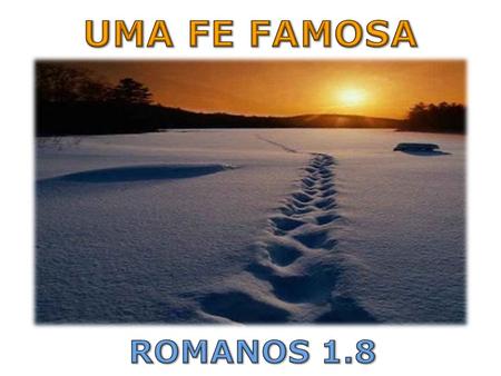 UMA FE FAMOSA ROMANOS 1.8.