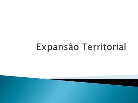 Expansão Territorial.