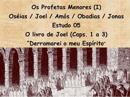 Os Profetas Menores (I) Oséias / Joel / Amós / Obadias / Jonas