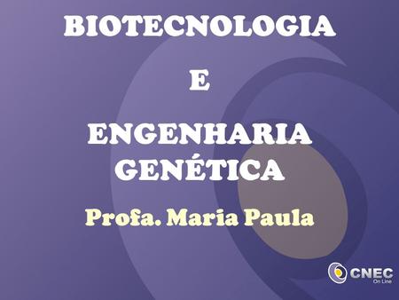 BIOTECNOLOGIA E ENGENHARIA GENÉTICA