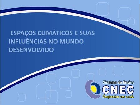 ESPAÇOS CLIMÁTICOS E SUAS INFLUÊNCIAS NO MUNDO DESENVOLVIDO
