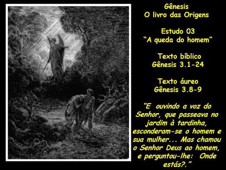 Gênesis O livro das Origens Estudo 03 “A queda do homem” Texto bíblico