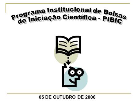Programa Institucional de Bolsas de Iniciação Científica - PIBIC