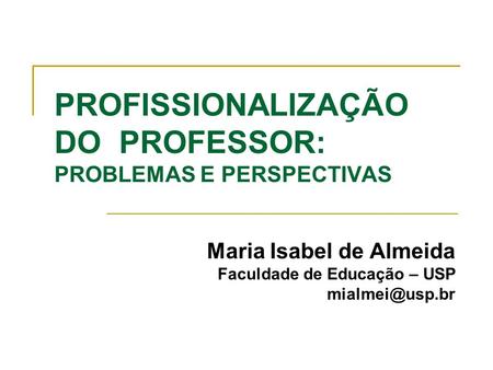 PROFISSIONALIZAÇÃO DO PROFESSOR: PROBLEMAS E PERSPECTIVAS