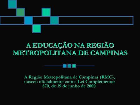 A EDUCAÇÃO NA REGIÃO METROPOLITANA DE CAMPINAS