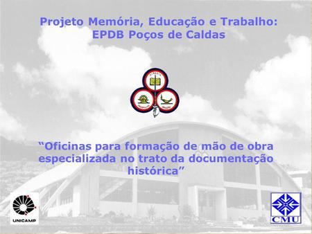 Projeto Memória, Educação e Trabalho: EPDB Poços de Caldas
