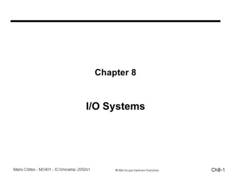 Chapter 8 I/O Systems.