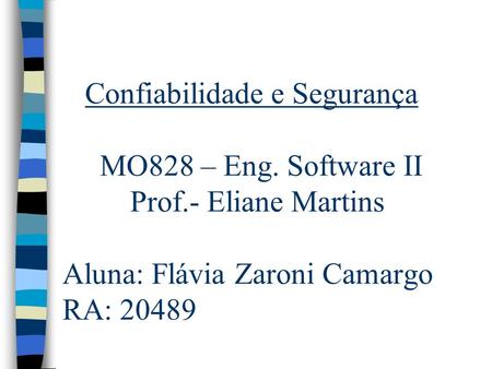 Confiabilidade e Segurança MO828 – Eng. Software II Prof