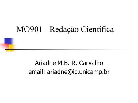 MO901 - Redação Científica Ariadne M.B. R. Carvalho