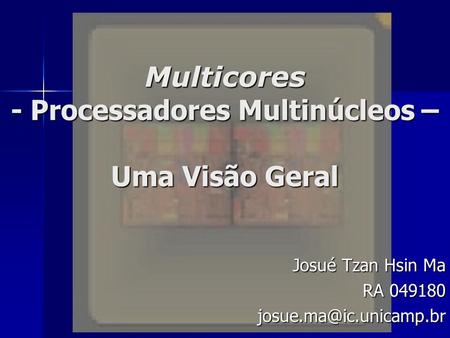 Multicores - Processadores Multinúcleos – Uma Visão Geral