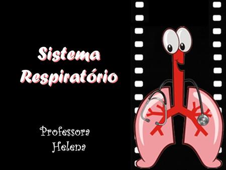 Sistema Respiratório Professora Helena.