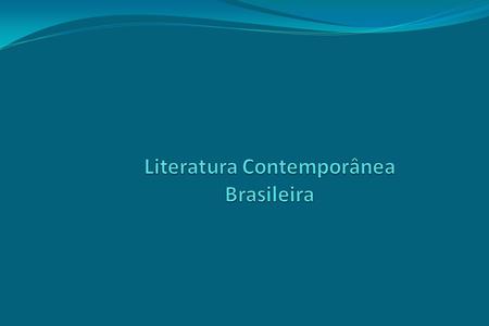 Literatura Contemporânea Brasileira