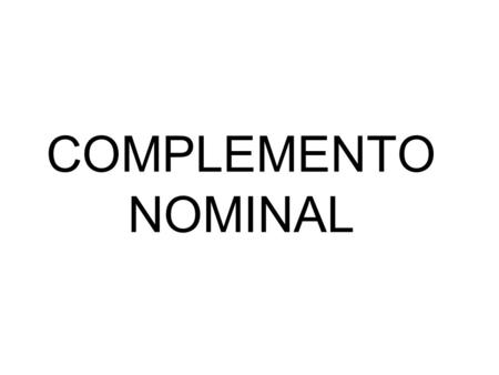 COMPLEMENTO NOMINAL.