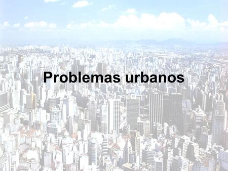 Problemas urbanos.