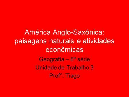 América Anglo-Saxônica: paisagens naturais e atividades econômicas