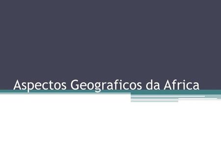 Aspectos Geograficos da Africa