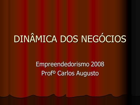 Empreendedorismo 2008 Profº Carlos Augusto