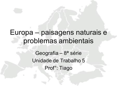 Europa – paisagens naturais e problemas ambientais