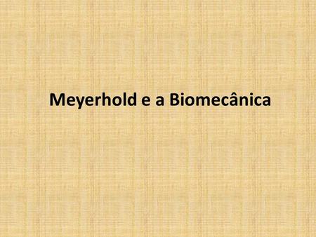 Meyerhold e a Biomecânica