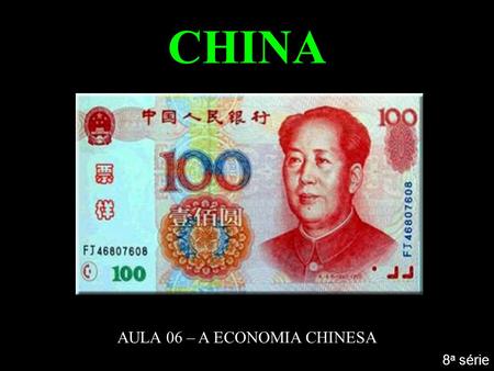 AULA 06 – A ECONOMIA CHINESA