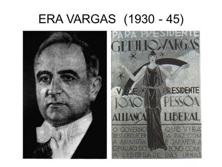 ERA VARGAS (1930 - 45).