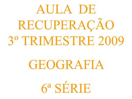 AULA DE RECUPERAÇÃO 3º TRIMESTRE 2009