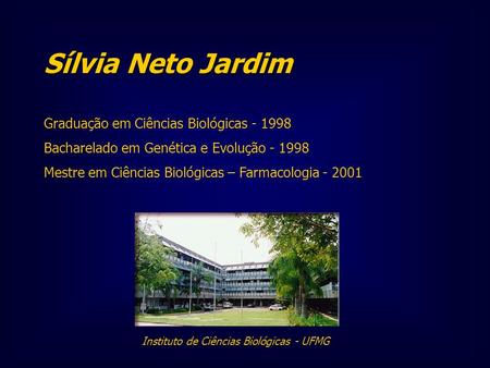 Sílvia Neto Jardim Graduação em Ciências Biológicas