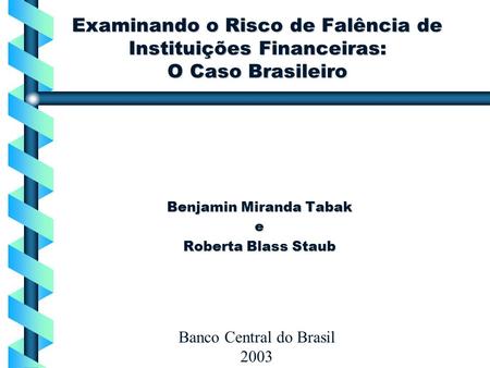 Benjamin Miranda Tabak e Roberta Blass Staub Banco Central do Brasil
