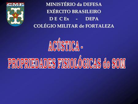 COLÉGIO MILITAR de FORTALEZA PROPRIEDADES FISIOLÓGICAS do SOM