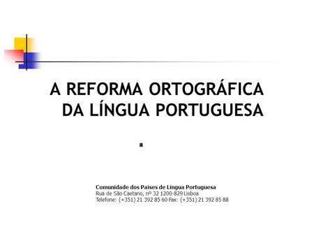 A REFORMA ORTOGRÁFICA DA LÍNGUA PORTUGUESA