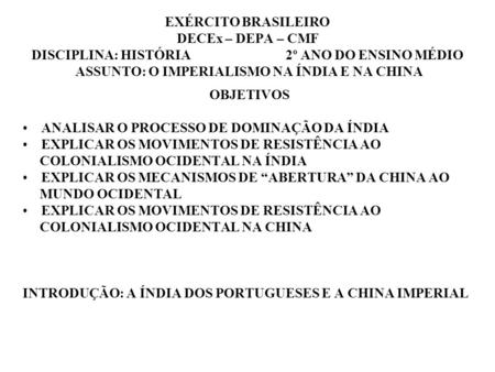EXÉRCITO BRASILEIRO DECEx – DEPA – CMF DISCIPLINA: HISTÓRIA 2º ANO DO ENSINO MÉDIO ASSUNTO: O IMPERIALISMO NA ÍNDIA E NA CHINA.