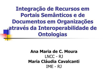 Ana Maria de C. Moura LNCC - RJ Maria Cláudia Cavalcanti IME - RJ