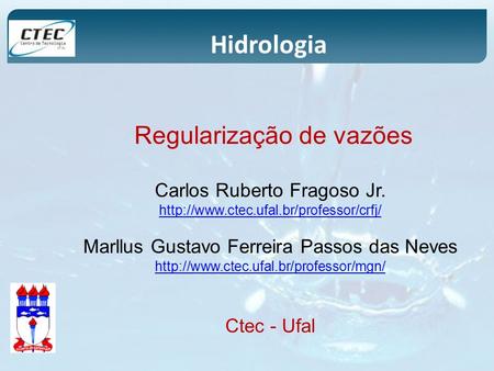 Hidrologia Regularização de vazões Carlos Ruberto Fragoso Jr.
