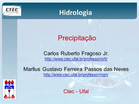 Hidrologia Precipitação Carlos Ruberto Fragoso Jr.