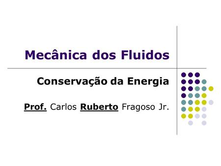 Conservação da Energia Prof. Carlos Ruberto Fragoso Jr.
