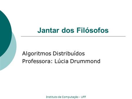 Algoritmos Distribuídos Professora: Lúcia Drummond