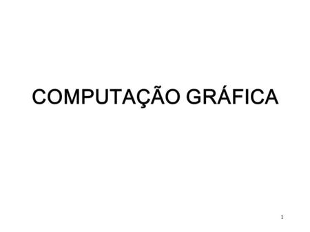 COMPUTAÇÃO GRÁFICA.