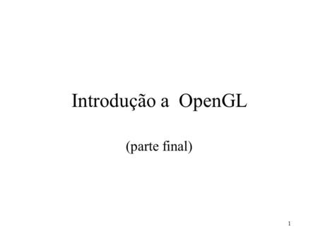 Introdução a OpenGL (parte final).
