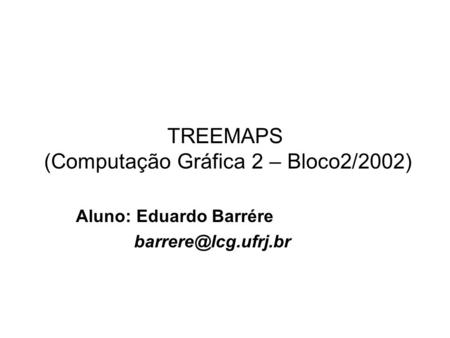 TREEMAPS (Computação Gráfica 2 – Bloco2/2002)