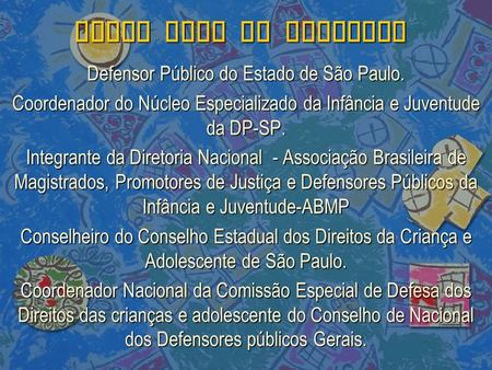 DIEGO VALE DE MEDEIROS Defensor Público do Estado de São Paulo.