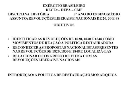 EXÉRCITO BRASILEIRO DECEx – DEPA – CMF DISCIPLINA: HISTÓRIA 2º ANO DO ENSINO MÉDIO ASSUNTO: REVOLUÇÕES LIBERAIS E NACIONAIS.