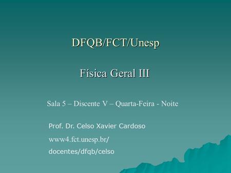 DFQB/FCT/Unesp Física Geral III