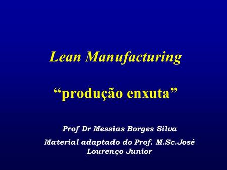 Lean Manufacturing “produção enxuta”