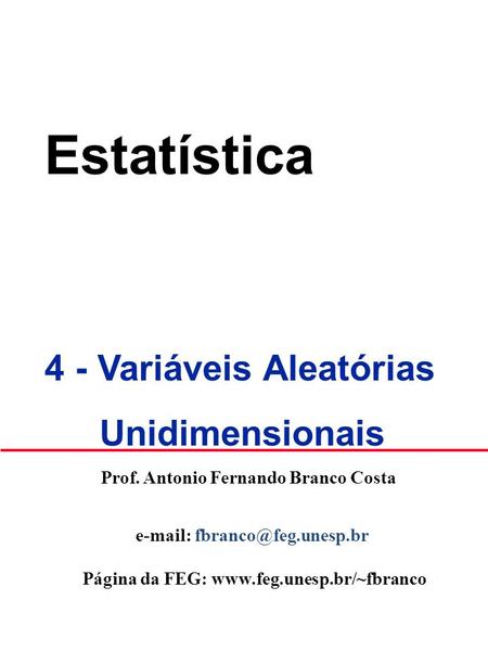 Estatística Unidimensionais 4 - Variáveis Aleatórias