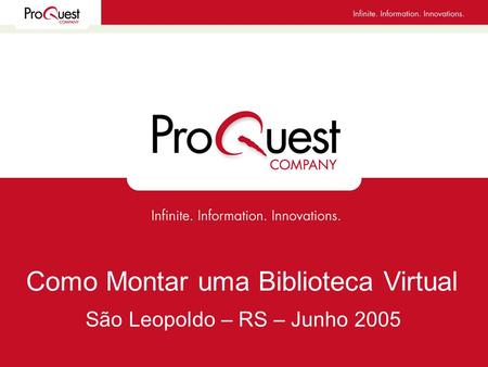 São Leopoldo – RS – Junho 2005 Como Montar uma Biblioteca Virtual.