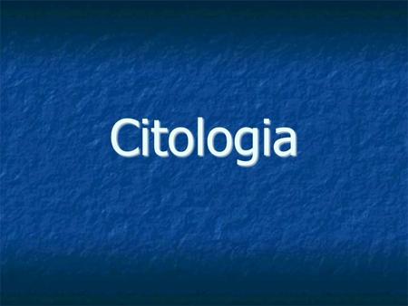 Citologia.