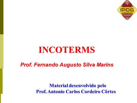INCOTERMS Prof. Fernando Augusto Silva Marins