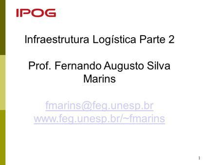 Infraestrutura Logística Parte 2 Prof. Fernando Augusto Silva Marins